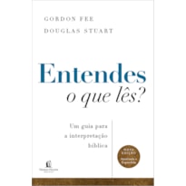 ENTENDES O QUE LÊS? UM GUIA PARA A INTERPRETAÇÃO BÍBLICA - NOVA EDIÇÃO ATUALIZADA E EXPANDIDA