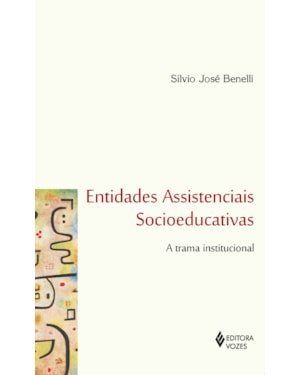ENTIDADES ASSISTENCIAIS SOCIOEDUCATIVAS - A TRAMA INSTITUCIONAL
