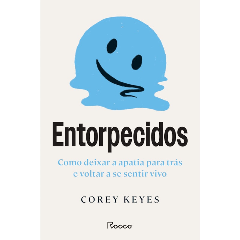 ENTORPECIDOS: COMO DEIXAR A APATIA PARA TRÁS E VOLTAR A SE SENTIR VIVO