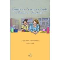 ENTRADA DA CRIANÇA NA ESCOLA E PERIODO DE ADAPTACAO ENTRADA DA CRIANÇA NA ESCOLA E PERIODO DE ADAPTACAO