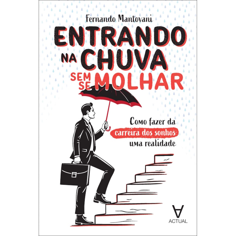 Entrando na chuva sem se molhar: como fazer da carreira dos sonhos uma realidade
