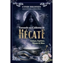 Entrando no caldeirão de Hécate: Feitiços, Espíritos, Ritos & Rituais