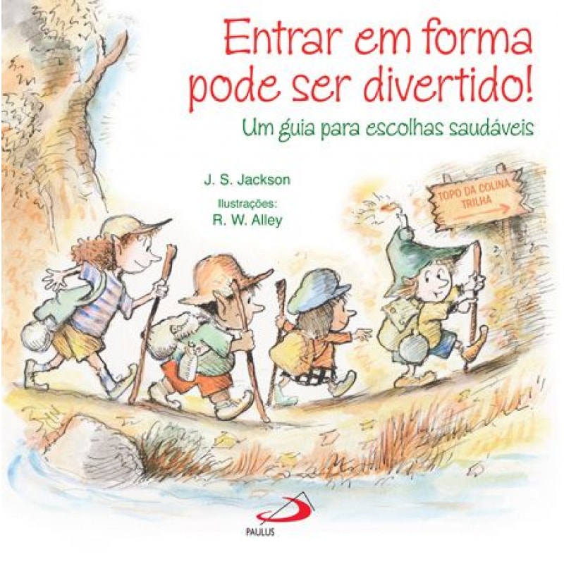 Entrar em forma pode ser divertido!: um guia para escolhas saudáveis