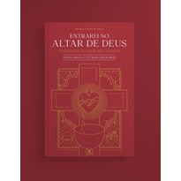 ENTRAREI NO ALTAR DE DEUS - VOLUME 1 (REVISTA E EXPANDIDA)