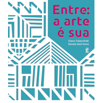 ENTRE: A ARTE É SUA ENTRE: A ARTE É SUA