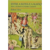 ENTRE A BATINA E A ALIANCA: SEXO, CELIBATO E PADRES CASADOS - 1