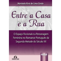 ENTRE A CASA E A RUA - O ESPAÇO FICCIONAL E A PERSONAGEM FEMININA NO ROMANCE PORTUGUÊS DA SEGUNDA METADE DO SÉCULO XX