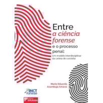 Entre a ciência forense e o processo penal: um modelo interdisciplinar da cadeia de custódia