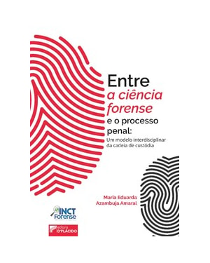 Entre a ciência forense e o processo penal: um modelo interdisciplinar da cadeia de custódia