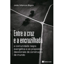 Entre a cruz e a encruzilhada: a comunidade negra evangélica e as propostas decoloniais de construção de mundo
