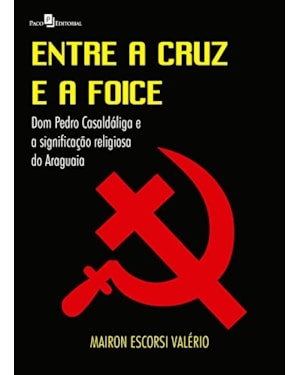 Entre a cruz e a foice: Dom Pedro Casaldáliga e a significação religiosa do Araguaia