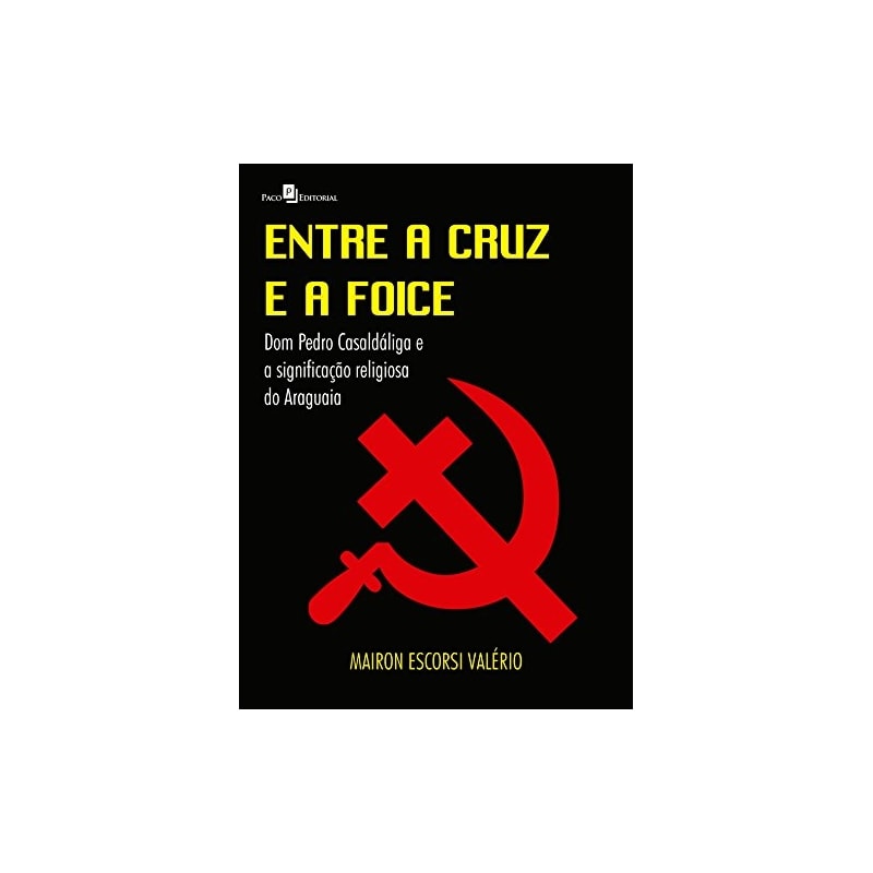 Entre a cruz e a foice: Dom Pedro Casaldáliga e a significação religiosa do Araguaia