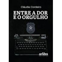 ENTRE A DOR E O ORGULHO: RELATOS DE UMA VIDA ENTRE BATALHAS, CRIMES E CORAGEM