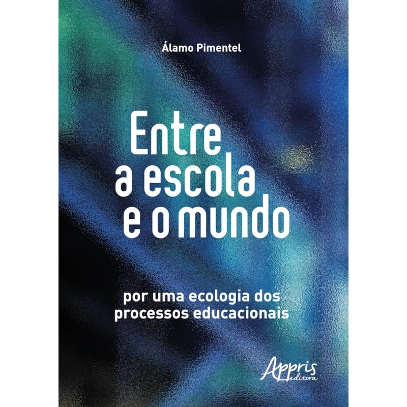 ENTRE A ESCOLA E O MUNDO: POR UMA ECOLOGIA DOS PROCESSOS EDUCACIONAIS