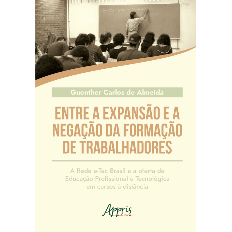 ENTRE A EXPANSÃO E A NEGAÇÃO DA FORMAÇÃO DE TRABALHADORES: A REDE E-TEC BRASIL E A OFERTA DE EDUCAÇÃO PROFISSIONAL E TECNOLÓGICA EM CURSOS A DISTÂNCIA