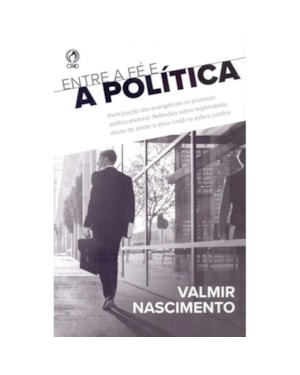 ENTRE A FÉ E A POLÍTICA