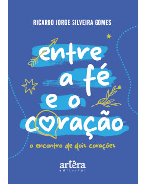 ENTRE A FÉ E O CORAÇÃO: O ENCONTRO DE DOIS CORAÇÕES
