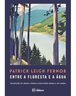 ENTRE A FLORESTA E A ÁGUA - A PÉ ATÉ CONSTANTINOPLA: DO MÉDIO DANÚBIO ÀS PORTAS DE FERRO