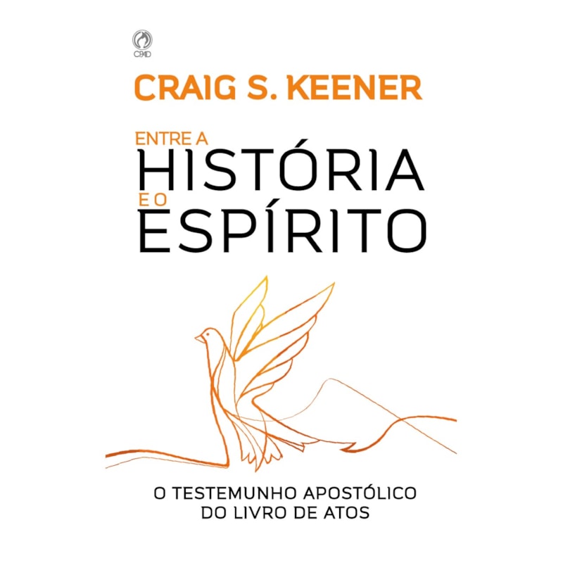 ENTRE A HISTORIA E O ESPIRITO - O TESTEMUNHO APOSTÓLICO DO LIVRO DE ATOS