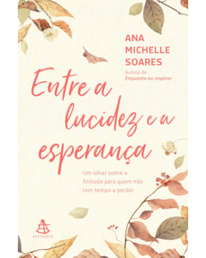 ENTRE A LUCIDEZ E A ESPERANÇA: UM OLHAR SOBRE A FINITUDE PARA QUEM NÃO TEM TEMPO A PERDER