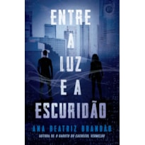 ENTRE A LUZ E A ESCURIDÃO (VOL. 2 SOB A LUZ DA ESCURIDÃO)