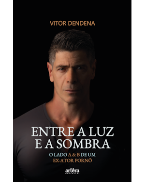 ENTRE A LUZ E A SOMBRA: O LADO A E B DE UM EX-ATOR PORNÔ