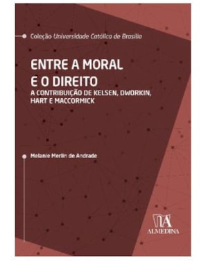 Entre a moral e o direito: a contribuição de Kelsen, Dworkin, Hart e MacCormick