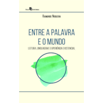 Entre a Palavra e o Mundo: Leitura, Linguagem e Experiência Existencial
