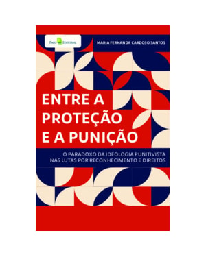 Entre a proteção e a punição: o paradoxo da ideologia punitivista nas lutas por reconhecimento e direitos