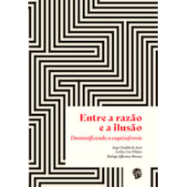 Entre a razão e a ilusão: desmistificando a esquizofrenia