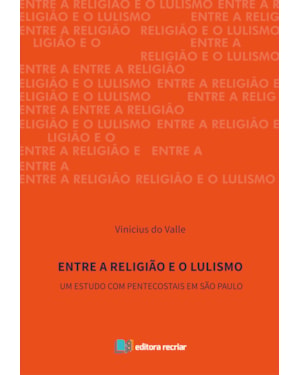 Entre a religião e o lulismo: um estudo com pentecostais em São Paulo