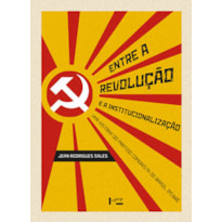 Entre a revolução e a institucionalização: uma história do partido comunista do Brasil (pcdob)