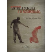 ENTRE A SOMBRA E O ASSOMBRADO