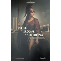 ENTRE A TOGA E A TRIBUNA