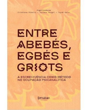 ENTRE ABEBÉS, EGBÉS E GRIOTS: A ESCREVIVÊNCIA COMO MÉTODO NO OCUPAÇÃO PSICANALÍTICA