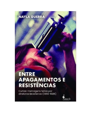 Entre apagamentos e resistências: Curtas-metragens feitos por diretoras brasileiras (1966-1985)