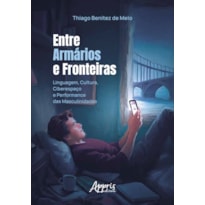 ENTRE ARMÁRIOS E FRONTEIRAS: LINGUAGEM, CULTURA, CIBERESPAÇO E PERFORMANCE DAS MASCULINIDADES