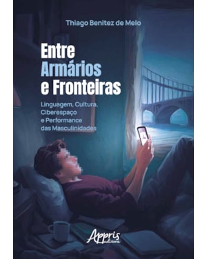 ENTRE ARMÁRIOS E FRONTEIRAS: LINGUAGEM, CULTURA, CIBERESPAÇO E PERFORMANCE DAS MASCULINIDADES