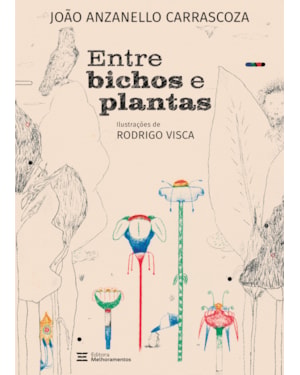 ENTRE BICHOS E PLANTAS: E OUTRAS HISTÓRIAS DE NATUREZA