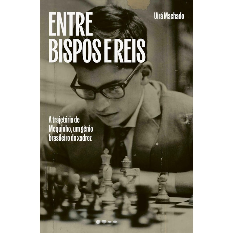Entre bispos e reis: A trajetória de Mequinho, um gênio brasileiro do xadrez