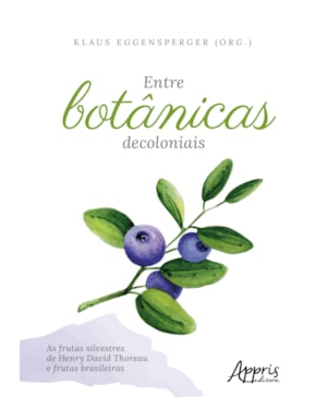 ENTRE BOTÂNICAS DECOLONIAIS: AS FRUTAS SILVESTRES DE HENRY DAVID THOREAU E FRUTAS BRASILEIRAS