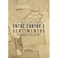 ENTRE CARTAS E SENTIMENTOS: UMA AVENTURA ATRAVÉS DO AMOR, DO DESGOSTO E DA TRISTEZA