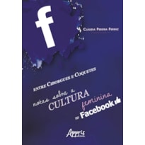 ENTRE CIBORGUES E COQUETES: NOTAS SOBRE A CULTURA FEMININA NO FACEBOOK