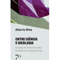 Entre ciência e ideologia: a proposta de Florestan Fernandes de cientificizar as disciplinas sociais