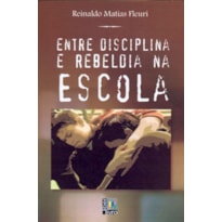 ENTRE DISCIPLINA E REBELDIA NA ESCOLA