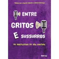 ENTRE GRITOS E SUSSURROS: OS SORTILÉGIOS DA VOZ CANTADA