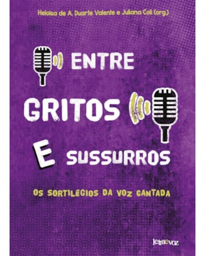 ENTRE GRITOS E SUSSURROS: OS SORTILÉGIOS DA VOZ CANTADA