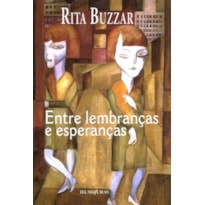 ENTRE LEMBRANÇAS E ESPERANÇAS