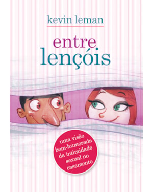 ENTRE LENÇÓIS: UMA VISÃO BEM-HUMORADA DA INTIMIDADE SEXUAL NO CASAMENTO