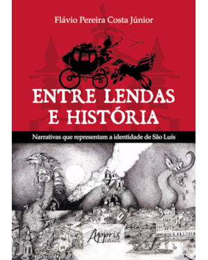 ENTRE LENDAS E HISTÓRIA NARRATIVAS QUE REPRESENTAM A IDENTIDADE DE SÀO LUÍS